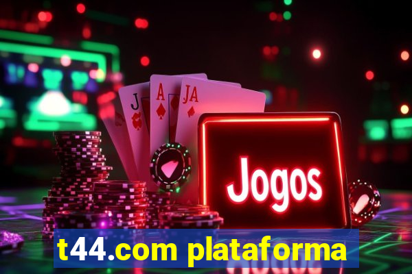 t44.com plataforma